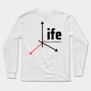 3D vector with quote "stop wasting life" Long Sleeve T-Shirt